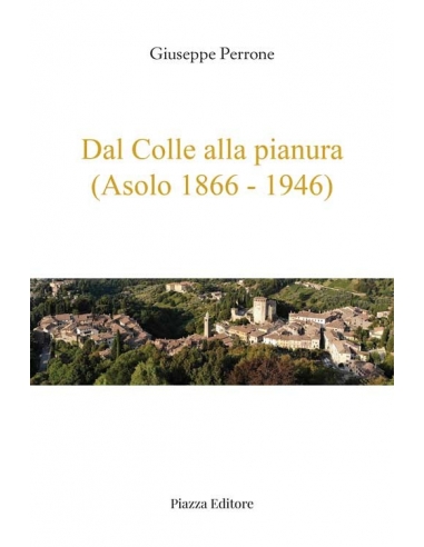 Dal Colle alla pianura Asolo 1866 1946