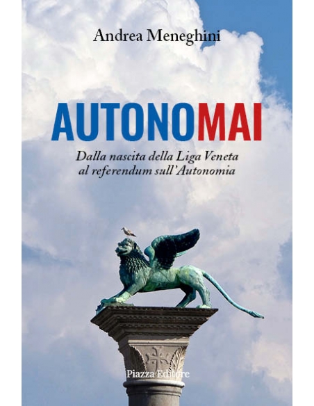 Autonomai. Dalla nascita della Liga Veneta al referendum sull’Autonomia