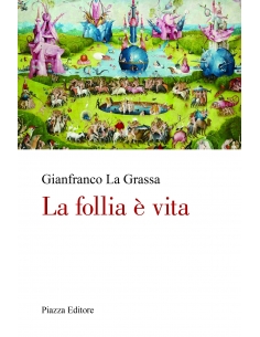 La follia è vita