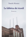 La fabbrica dei ricordi di Daniele Moretto